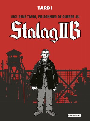 cover image of Moi René Tardi, prisonnier de guerre au Stalag IIB (L'Intégrale)